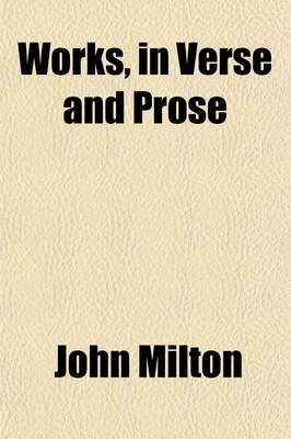 Book cover for Works, in Verse and Prose (Volume 3); Printed from the Original Editions with a Life of the Author by John Mitford