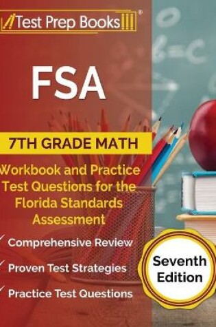 Cover of FSA 7th Grade Math Workbook and Practice Test Questions for the Florida Standards Assessment [Seventh Edition]