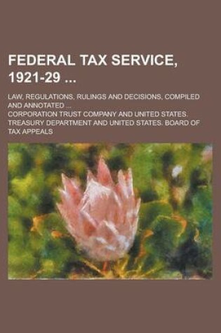 Cover of Federal Tax Service, 1921-29; Law, Regulations, Rulings and Decisions, Compiled and Annotated ...