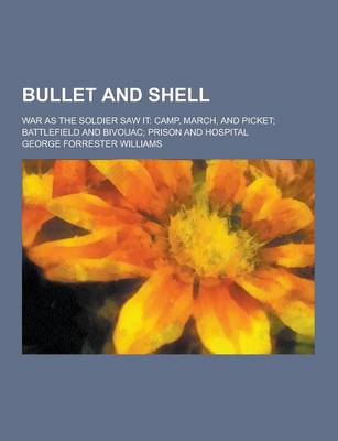 Book cover for Bullet and Shell; War as the Soldier Saw It