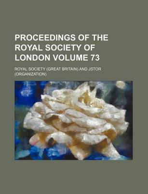 Book cover for Proceedings of the Royal Society of London Volume 73