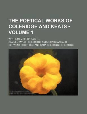 Book cover for The Poetical Works of Coleridge and Keats (Volume 1); With a Memoir of Each