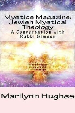 Cover of Mystics Magazine: Jewish Mystical Theology - A Conversation with Rabbi Simeon