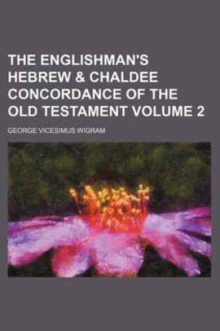 Cover of The Englishman's Hebrew & Chaldee Concordance of the Old Testament Volume 2