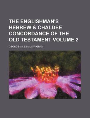 Book cover for The Englishman's Hebrew & Chaldee Concordance of the Old Testament Volume 2