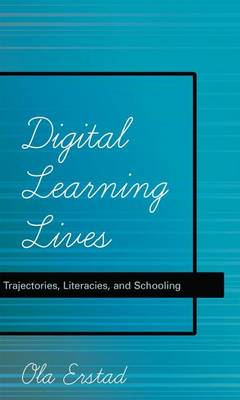 Book cover for Digital Learning Lives: Trajectories, Literacies, and Schooling