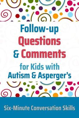 Cover of Follow-up Questions and Comments for Kids with Autism & Asperger's