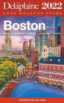 Book cover for Boston - The Delaplaine 2022 Long Weekend Guide
