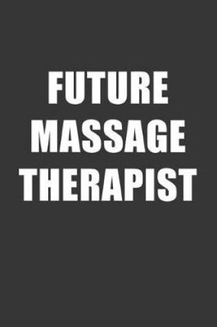 Cover of Future Massage Therapist Notebook