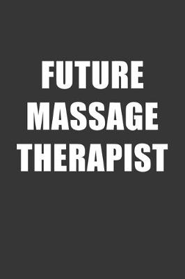 Book cover for Future Massage Therapist Notebook