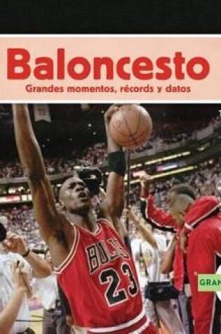 Cover of Baloncesto: Grandes Momentos, Records Y Datos