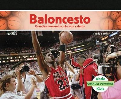 Cover of Baloncesto: Grandes Momentos, Récords Y Datos (Spanish Version)