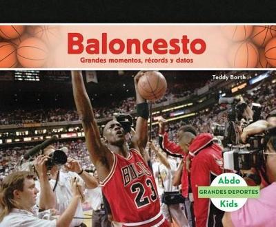 Cover of Baloncesto: Grandes Momentos, Records Y Datos