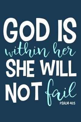Book cover for God Is Within Her She Will Not Fail Psalm 46