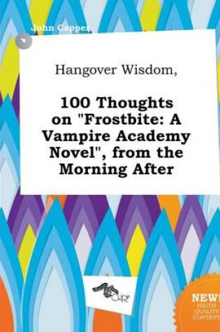 Cover of Hangover Wisdom, 100 Thoughts on Frostbite