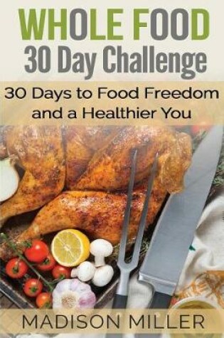 Cover of Whole Food 30 Day Challenge