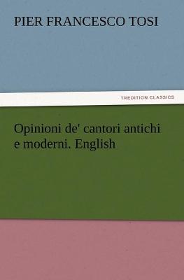 Book cover for Opinioni de' cantori antichi e moderni. English
