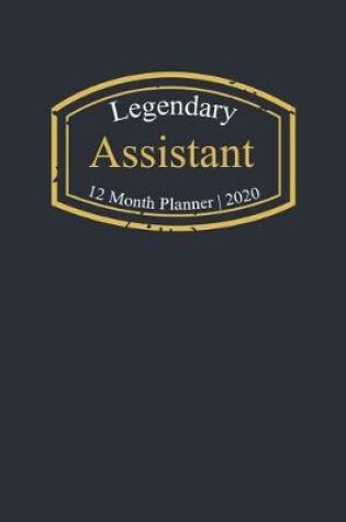 Cover of Legendary Assistant, 12 Month Planner 2020