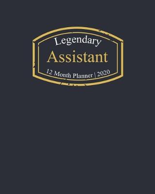 Book cover for Legendary Assistant, 12 Month Planner 2020