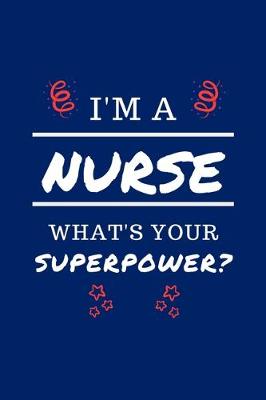 Book cover for I'm A Nurse What's Your Superpower?