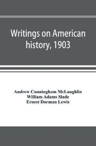 Cover of Writings on American history, 1903. A bibliography of books and articles on United States history published during the year 1903, with some memoranda on other portions of America