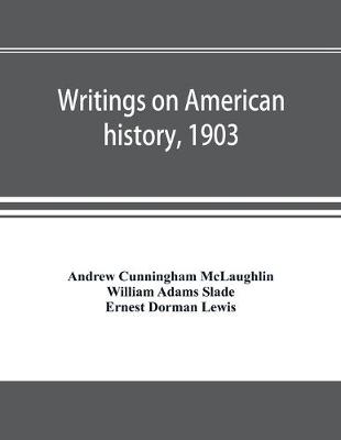 Book cover for Writings on American history, 1903. A bibliography of books and articles on United States history published during the year 1903, with some memoranda on other portions of America