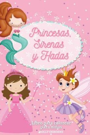 Cover of Princesas, Sirenas y Hadas. Libro Para Colorear Para Niñas