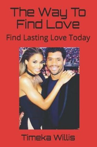 Cover of The Way To Find Love