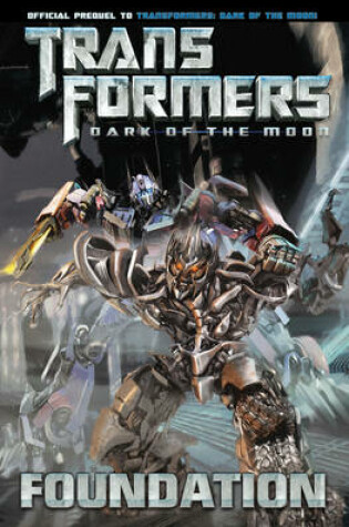 Cover of Transformers: Dark of the Moon: Foundation