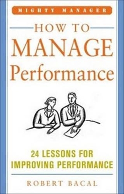 Book cover for How to Manage Performance: 24 Lessons for Improving Performance (Mighty Manager Series)