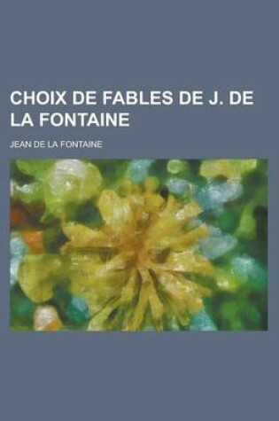 Cover of Choix de Fables de J. de La Fontaine