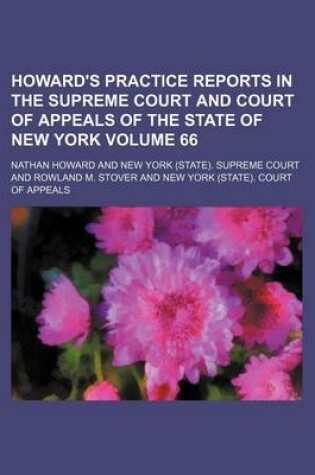 Cover of Howard's Practice Reports in the Supreme Court and Court of Appeals of the State of New York Volume 66