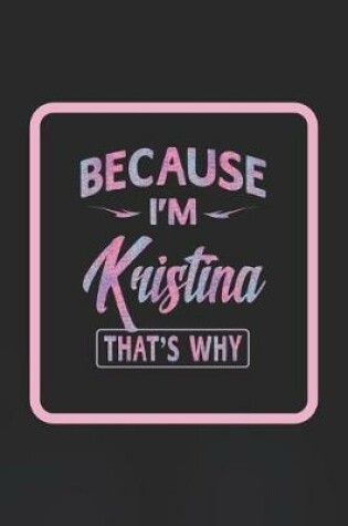 Cover of Because I'm Kristina That's Why