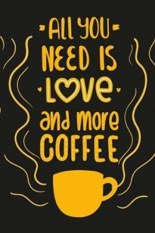 Cover of All You Need Is Love and More Coffee
