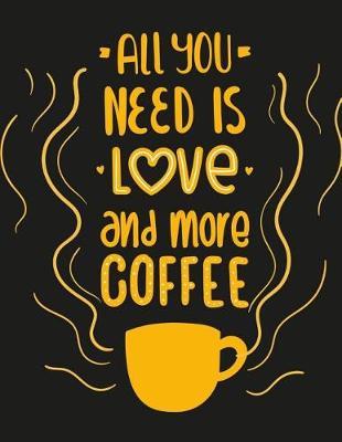 Book cover for All You Need Is Love and More Coffee