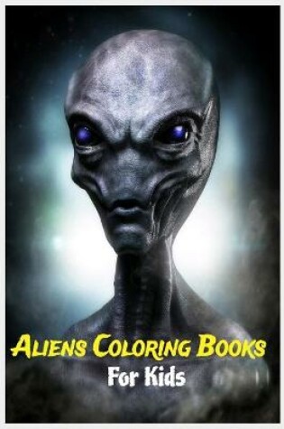 Cover of Aliens Coloring Books For Kids