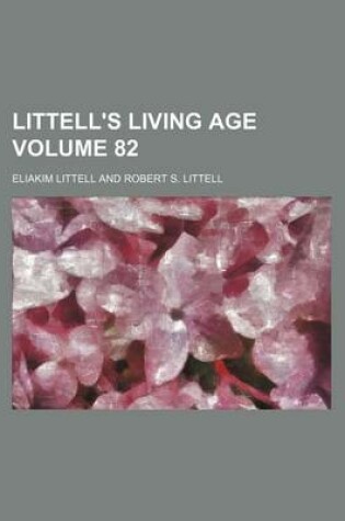 Cover of Littell's Living Age Volume 82