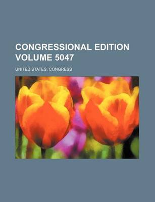 Book cover for Congressional Edition Volume 5047