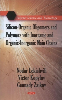 Book cover for Silicon-Organic Oligomers & Polymers with Inorganic & Organic-Inorganic Main Chains