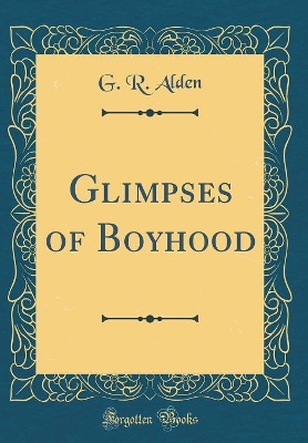 Book cover for Glimpses of Boyhood (Classic Reprint)