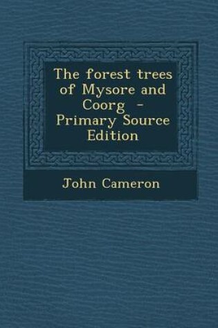 Cover of The Forest Trees of Mysore and Coorg - Primary Source Edition