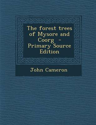 Book cover for The Forest Trees of Mysore and Coorg - Primary Source Edition