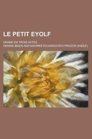 Cover of Le Petit Eyolf; Drame En Trois Actes