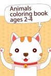 Book cover for Animals coloring book ages 2-4