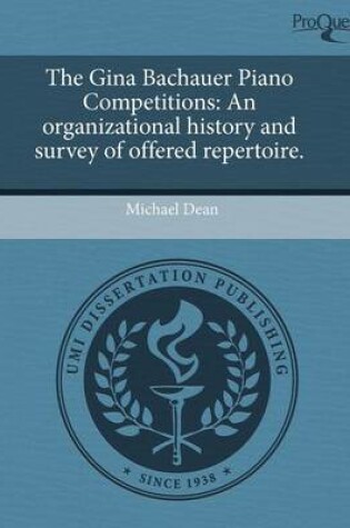 Cover of The Gina Bachauer Piano Competitions: An Organizational History and Survey of Offered Repertoire