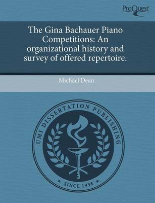 Book cover for The Gina Bachauer Piano Competitions: An Organizational History and Survey of Offered Repertoire