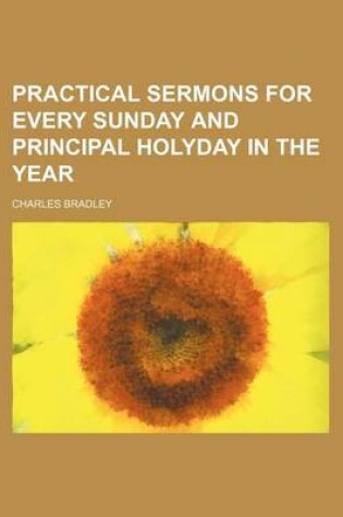 Cover of Practical Sermons for Every Sunday and Principal Holyday in the Year