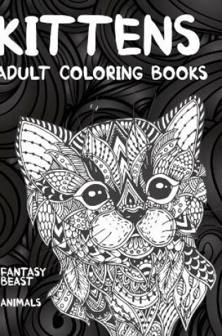 Cover of Adult Coloring Books Fantasy Beasts - Animals - Kittens