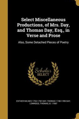 Cover of Select Miscellaneous Productions, of Mrs. Day, and Thomas Day, Esq., in Verse and Prose