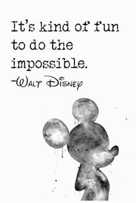 Book cover for It's kind of fun to do the impossible.-WALT DISNEY